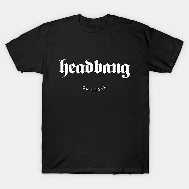 Headbang or Leave T-shirt