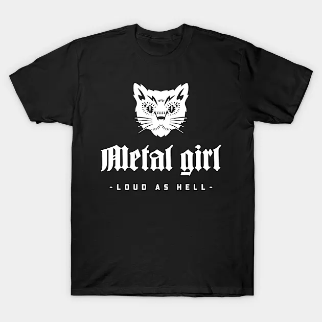 Metal Girl Loud as Hell T-shirt