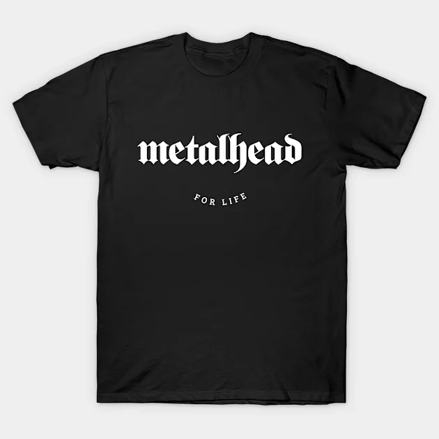 Metalhead for Life T-shirt