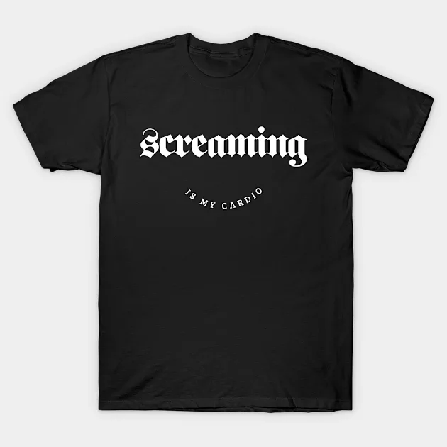 Screaming is My Cardio T-shirt
